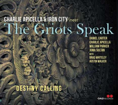 Charlie Apicella &amp; Iron City Meet The Griots Speak: Destiny Calling, CD