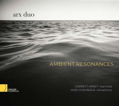 Arx Duo - Ambient Resonances (Werke für Marima &amp; Vibraphon), CD