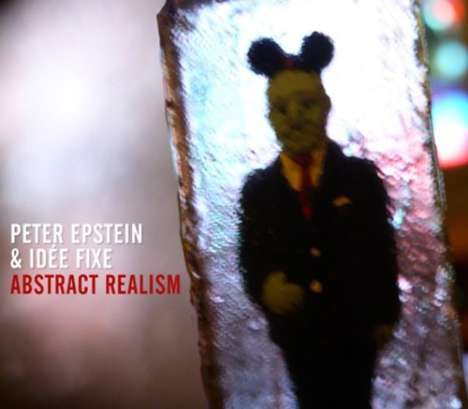 Peter Epstein &amp; Idee Fixe: Abstract Realism, CD