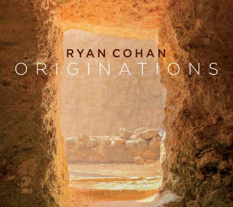 Ryan Cohan (geb. 1971): Originations, CD