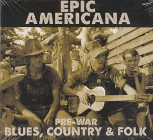 Epic Americana: Pre-War Blues, Country &amp; Folk, 3 CDs