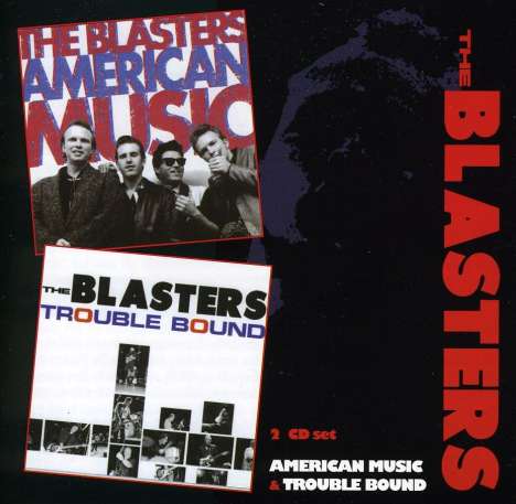 The Blasters: American Music/Trouble Bound, 2 CDs