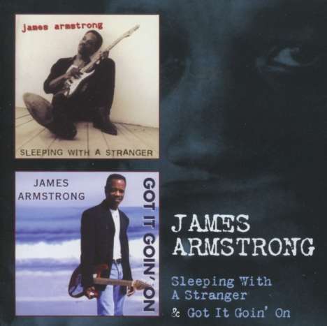 James Armstrong (Blues): Sleeping With A Stranger / Got It Goin' On, 2 CDs