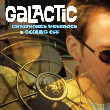 Galactic: Crazyhorse Mongoose / Cooling Off, CD