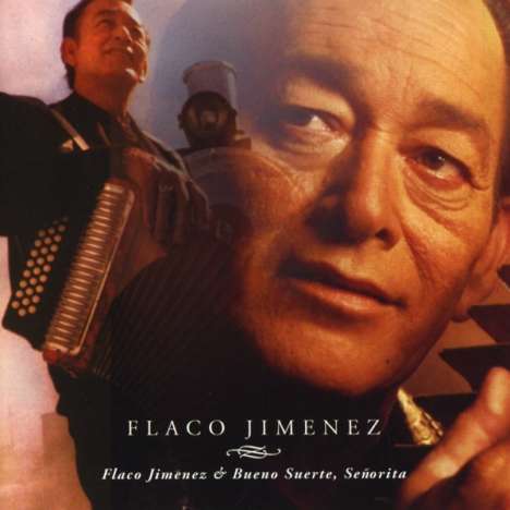 Flaco Jiménez: Flaco Jimenez / Bueno Suerte, Senorita, CD
