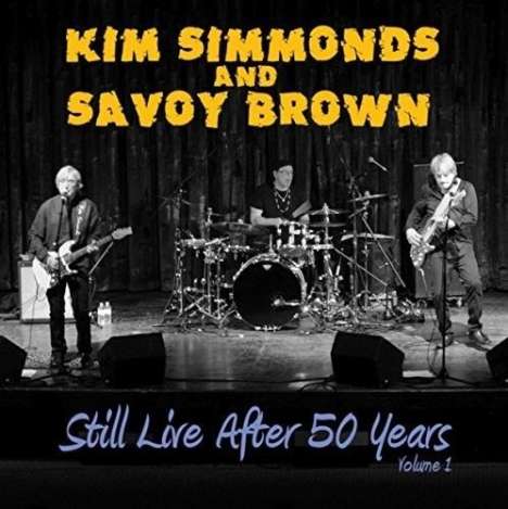 Kim Simmonds &amp; Savoy Brown: Still Live After 50 Years Volume 1: Palace Theatre Syracuse 2014, CD
