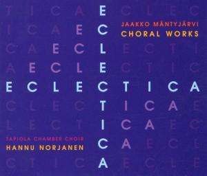 Jaakko Mäntyjärvi (geb. 1963): Chorwerke "Eclectica", CD