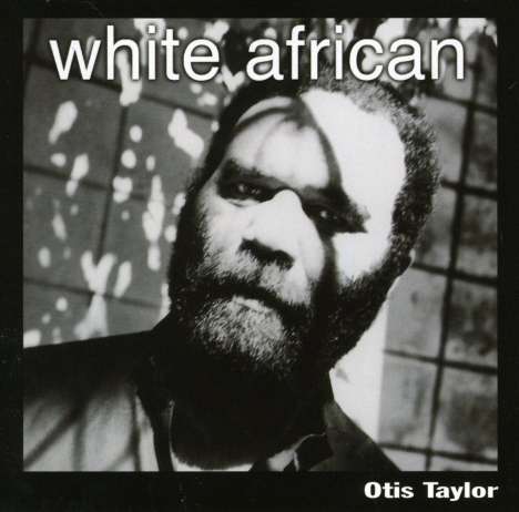 Otis Taylor: White African, CD