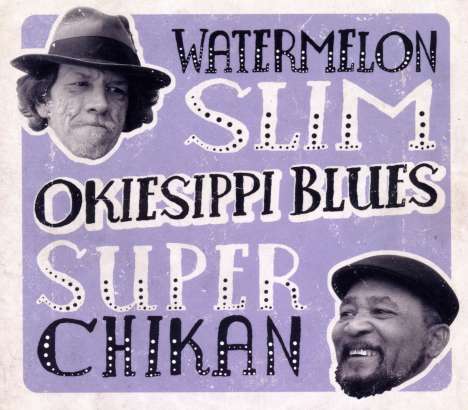 Watermelon Slim &amp; Super Chikan: Okiesippi Blues, CD