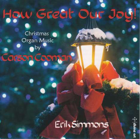 Carson Cooman (geb. 1982): Orgelwerke "How Great Our Joy", CD