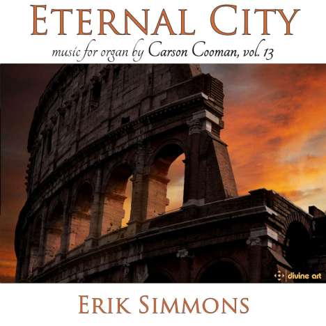 Carson Cooman (geb. 1982): Orgelwerke "Eternal City", CD