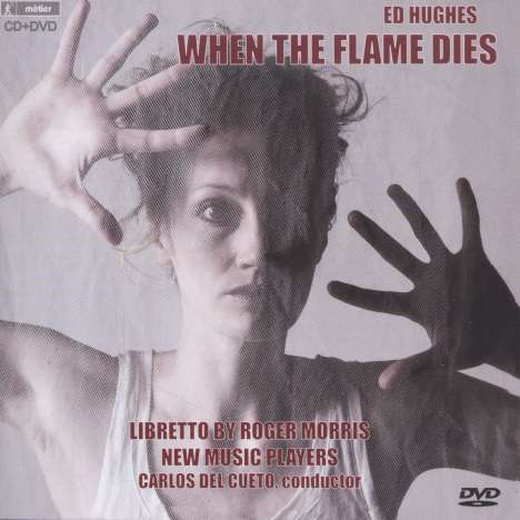 Ed Hughes (geb. 1968): When The Flame Dies, 1 CD und 1 DVD