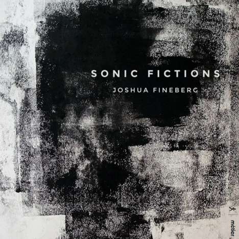 Joshua Fineberg (geb. 1969): Kammermusik "Sonic Fictions", CD
