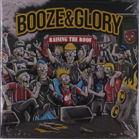 Booze &amp; Glory: Raising The Roof, LP