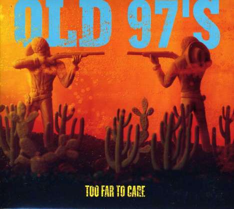 Old 97's: Too Far To Care, 2 CDs