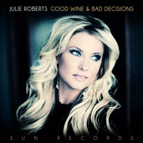 Julie Roberts: Good Wine &amp; Bad Decisions (Limited Edition), LP