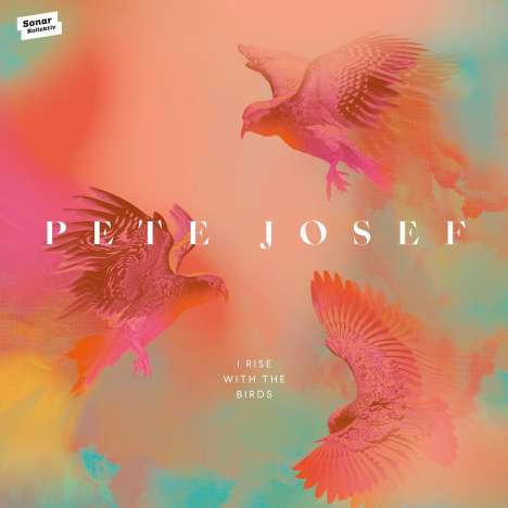 Pete Josef: I Rise With The Birds, 2 LPs