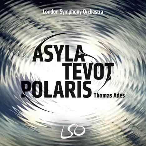 Thomas Ades (geb. 1971): Orchesterwerke "Asyla / Tevot / Polaris", 1 Blu-ray Audio und 1 Super Audio CD