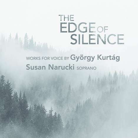György Kurtag (geb. 1926): Lieder für Sopran "The Edge of Silence", CD