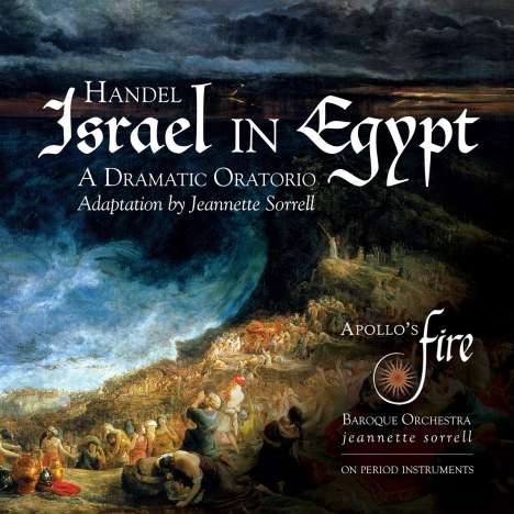 Georg Friedrich Händel (1685-1759): Israel in Egypt (in der Adaption von Jeannette Sorrell), CD