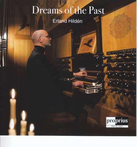 Erland Hilden (geb. 1963): Orgelwerke "Dreams of the Past", CD