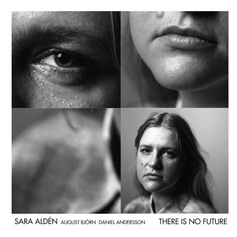 Sara Aldén: There Is No Future, CD
