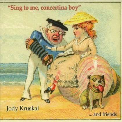 Jody Kruskal: Sing To Me, Concertina Boy, CD