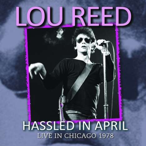 Lou Reed (1942-2013): Hassled In April: Live In Chicago 1978, CD