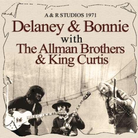 Delaney &amp; Bonnie: A &amp; R Studios 1971: With The Allman Brothers &amp; King Curtis, CD