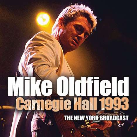 Mike Oldfield (geb. 1953): Carnegie Hall 1993: The New York Broadcast, CD
