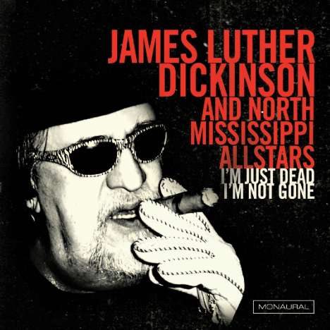 Jim Dickinson  (aka James Luther Dickinson): I'm Just Dead I'm Not Gone (Mono), LP