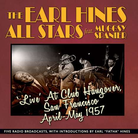 Earl Hines &amp; Muggsy Spanier: Live At Club Hangover, San Francisco April - May 1957, 2 CDs