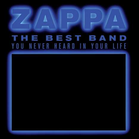 Frank Zappa (1940-1993): The Best Band You Never Heard In Your Life, 2 CDs
