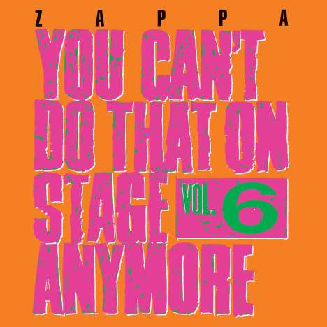 Frank Zappa (1940-1993): You Can't Do That On Stage Anymore Vol. 6, 2 CDs