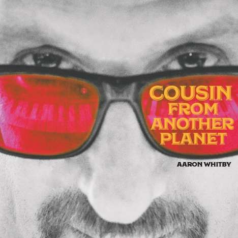 Aaron Whitby: Cousin From Another Planet, CD