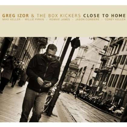 Greg Izor &amp; The Box Kickers: Close To Home, CD