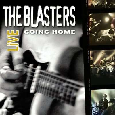 The Blasters: The Blasters Live - Going Home, CD