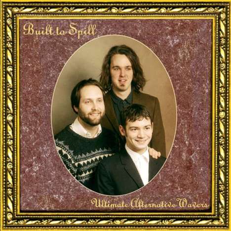 Built To Spill: Ultimate Alternative Wavers (remastered), LP