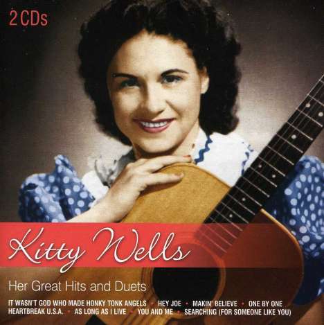 Kitty Wells: Her Great Hits &amp; Duets, 2 CDs