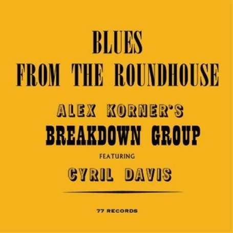 Alex Breakdown Group Korner: Blues From The Roundhouse, CD