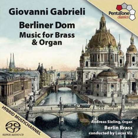Giovanni Gabrieli (1557-1612): Berliner Dom - Musik für Blechbläser &amp; Orgel, Super Audio CD