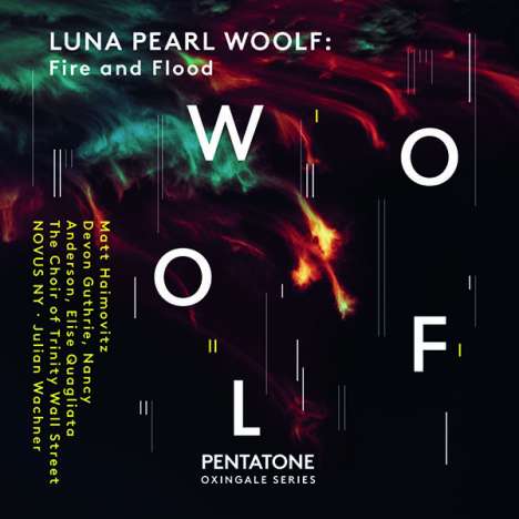 Luna Pearl Woolf (geb. 1973): Chorwerke - Fire and Flood, CD