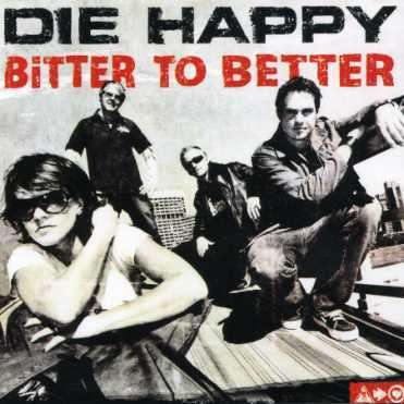 Die Happy: Bitter To Better, CD