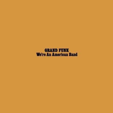 Grand Funk Railroad (Grand Funk): We're An American Band (180g), LP