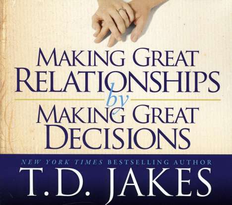 T.D. Jakes: Making Great Relationships By, CD