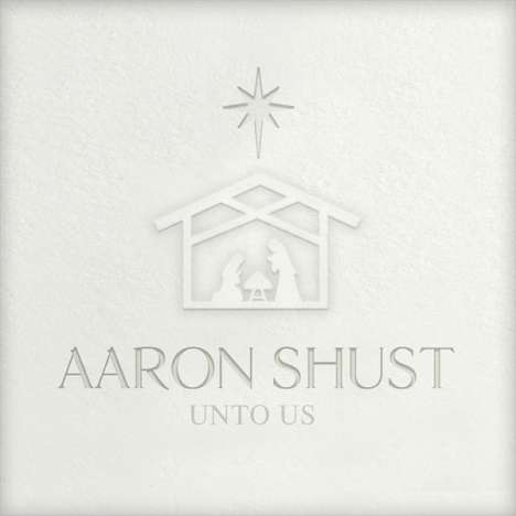 Aaron Shust: Unto Us, CD
