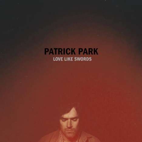 Patrick Park: Love Like Swords, CD
