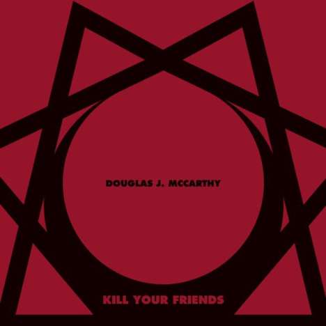 Douglas J. McCarthy: Kill Your Friends, 1 LP und 1 CD