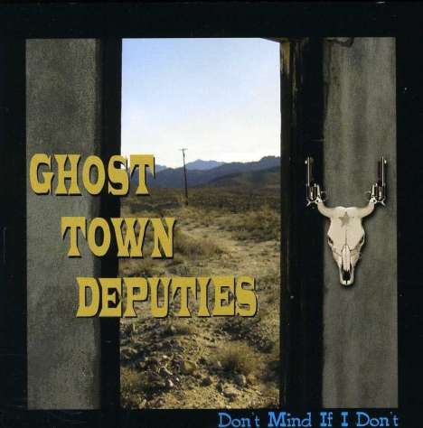 Ghost Town Deputies: Don'T Mind If I Don'T, CD