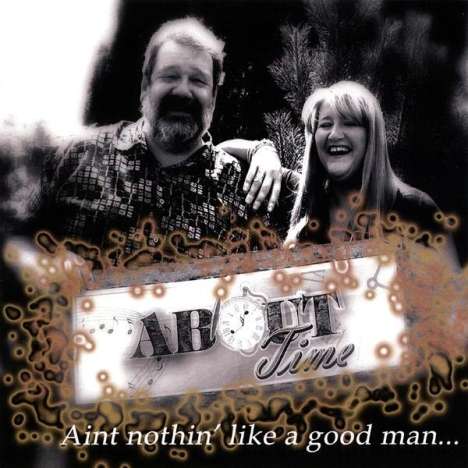 About Time: Ain't Nothin Like A Good Man, CD